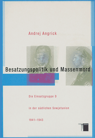 Cover Andrej Angrick, Besatzungspolitik und Massenmord