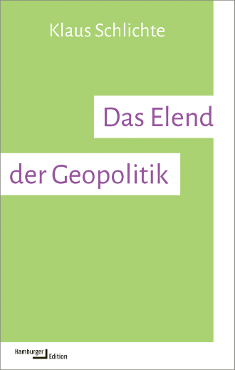 Cover Klaus Schlichte, Das Ende der Geopolitik