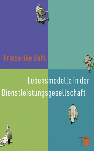 978_3_86854_282_0_Bahl_Lebensmodelle_in_der_Dienstleistungsgesellschaft
