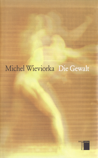 978_3_936096_60_6_Wieviorka_Die_Gewalt