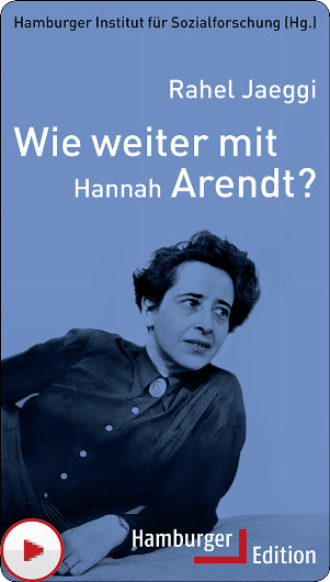 Jaeggi_Wie_weiter_mit_Hannah_Arendt_